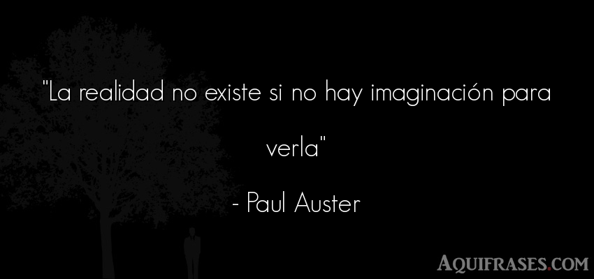 Paul Auster: La realidad no existe si no hay imaginación para